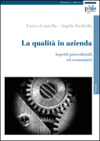 La qualit&agrave; in azienda. Aspetti procedurali ed economici