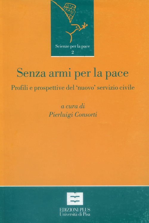 Senza armi per la pace. Profili e prospettive del &laquo;nuovo&raquo; servizio civile in Italia