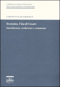 Svetonio, &laquo;Vita di Cesare&raquo;. Introduzione, traduzione e commento