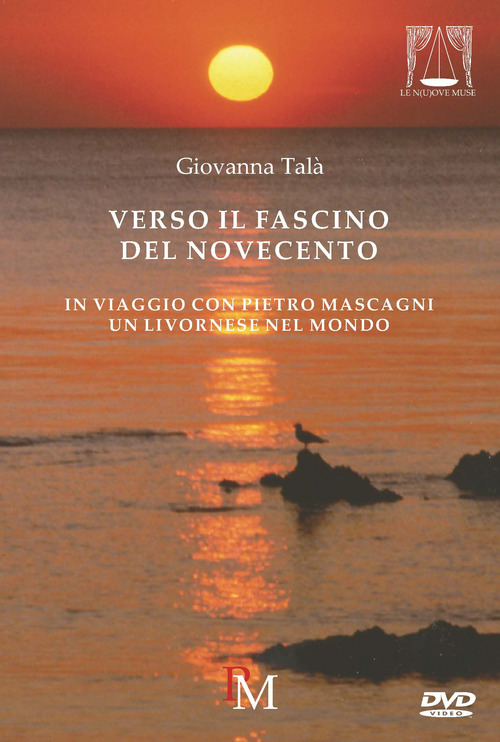 Verso il fascino del Novecento. In viaggio con Pietro Mascagni