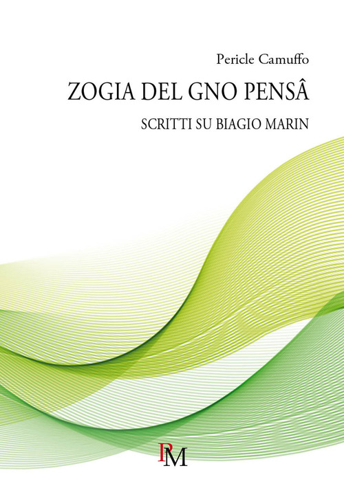 Zogia del gno pensâ. Scritti su Biagio Marin