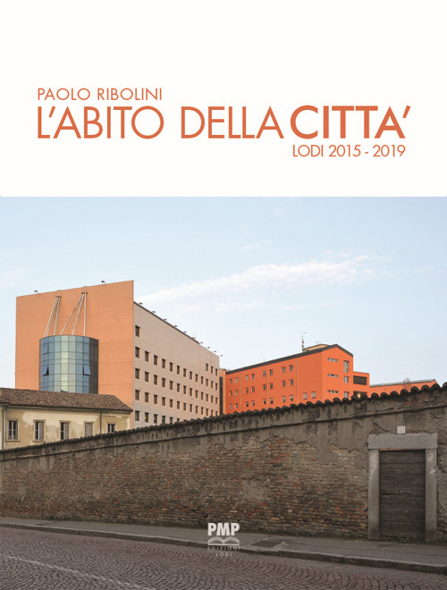 L'abito della citt&agrave;. Lodi 2015-2019