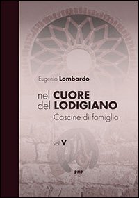 Nel cuore del Lodigiano. Cascine di famiglia