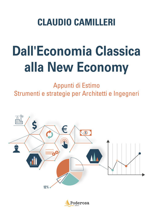 Dall'economia classica alla new economy. Appunti di estimo. Strumenti e strategie per architetti e ingegneri