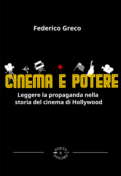Cinema e potere. Leggere la propaganda nella storia del cinema di Hollywood
