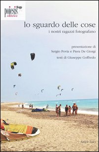 Lo sguardo delle cose. I nostri ragazzi fotografano