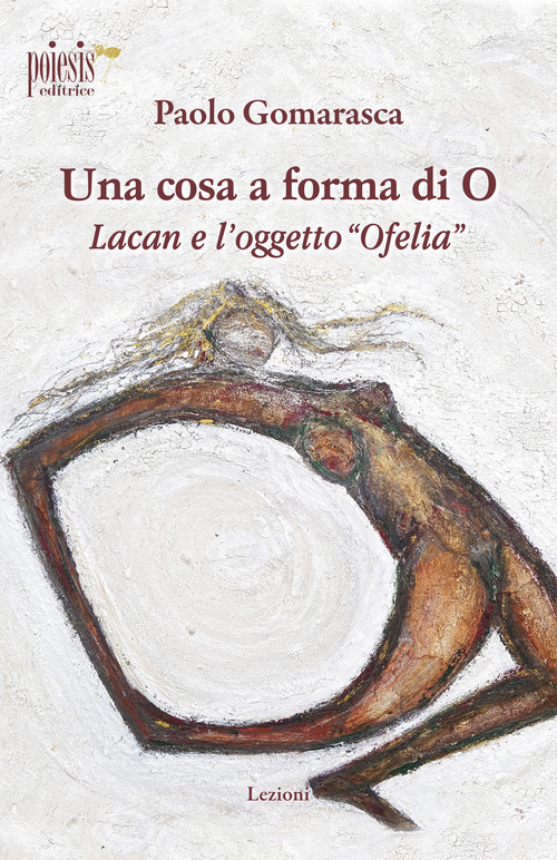 Una cosa a forma di O. Lacan e l'oggetto &laquo;Ofelia&raquo;