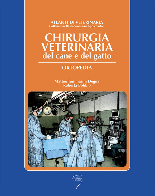 Chirurgica veterinaria del cane e del gatto. Ortopedia