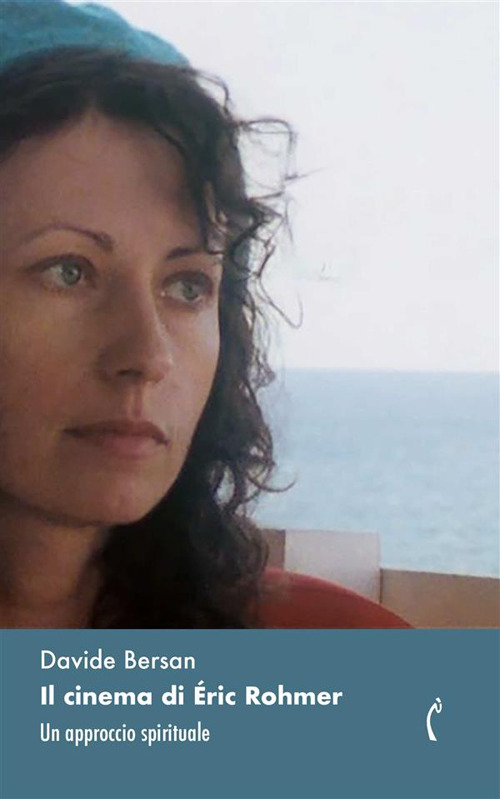 Il cinema di &Eacute;ric Rohmer. Un approccio spirituale