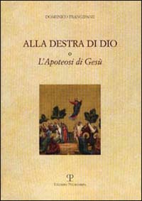 Alla destra di Dio o l'apoteosi di Ges&ugrave;