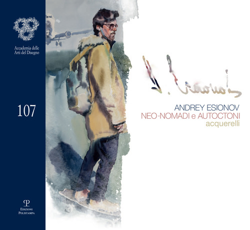 Andrey Esionov. Neo-nomadi e autoctoni. Acquerelli. Catalogo della mostra (Firenze, 5 marzo-28 aprile 2019)