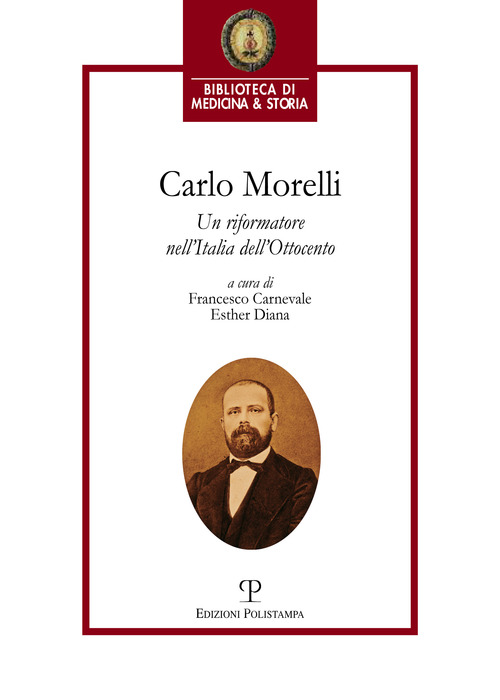 Carlo Morelli. Un riformatore nell'Italia dell'Ottocento. Atti del Convegno (Firenze, 2016)