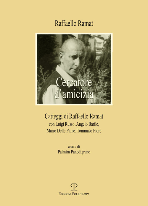 Carteggio di Raffaello Ramat. Carteggio Ramat-Russo, Ramat-Barile, Ramat-Delle Piane, Ramat-Fiore