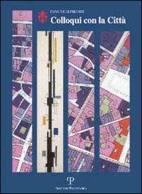 Colloqui con la citt&agrave;. Temi urbanistici per Firenze
