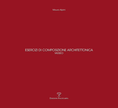 Esercizi di composizione architettonica. Museo