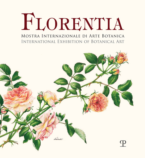 Florentia. Mostra internazionale di arte botanica. Catalogo della mostra (Firenze, 29 settembre-7 ottobre 2018). Ediz. italiana e inglese
