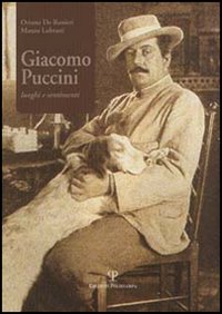 Giacomo Puccini. Luoghi e sentimenti