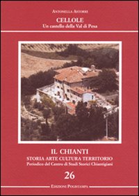 Il Chianti. Storia, arte, cultura, territorio