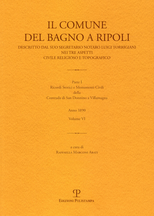 Il Comune del Bagno a Ripoli descritto dal suo segretario notaro Luigi Torrigiani nei tre aspetti civili religioso e topografico