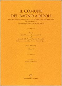 Il comune di Bagno a Ripoli descritto dal suo Segretario Notaro Luigi Torrigiani nei tre aspetti civile religioso e topografico