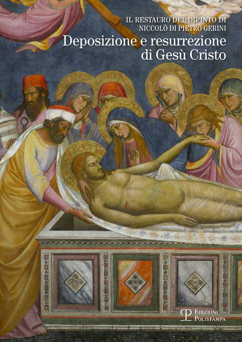 Il restauro del dipinto di Niccol&ograve; di Pietro Gerini. Deposizione e resurrezione di Ges&ugrave; Cristo