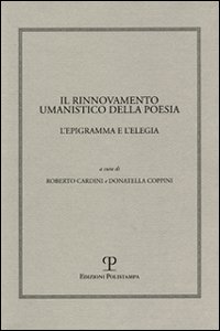 Il rinnovamento umanistico della poesia. L'epigramma e l'elegia