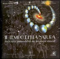 Il tempo della natura. Ciclicit&agrave; e irreversibilit&agrave; dei fenomeni naturali. Con CD-ROM