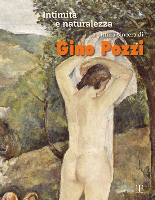Intimità e naturalezza. La pittura sincera di Gino Pozzi