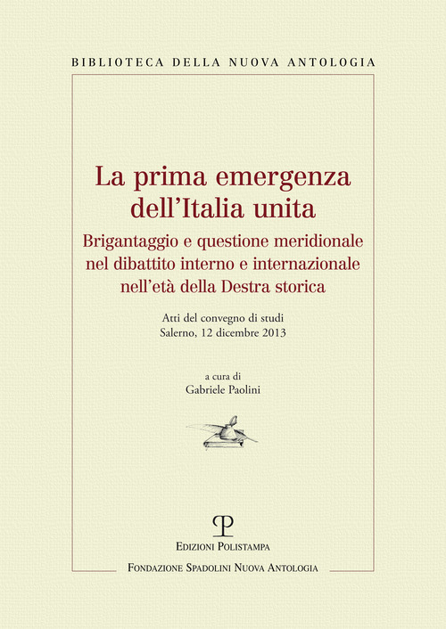 La prima emergenza dell'Italia unita. Brigantaggio e questione meridionale nel dibattito interno e internazionale nell'età della destra storica