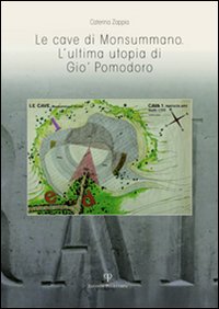 Le cave di Monsummano. L'ultima utopia di Gi&ograve; Pomodoro