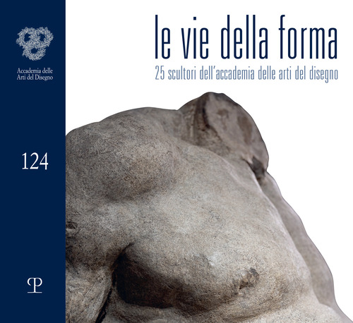 Le vie della forma. 27 scultori dell'Accademia delle arti del disegno