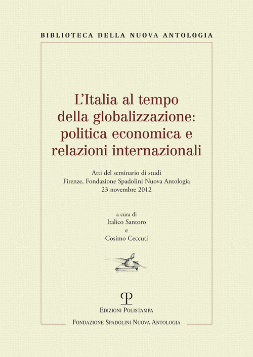 L'Italia al tempo della globalizzazione. Politica economica e relazioni internazionali. Atti del Seminario di studi (Firenze, 23 novembre 2012)