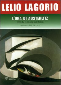 L'ora di Austerlitz. 1980: la svolta che mut&ograve; l'Italia
