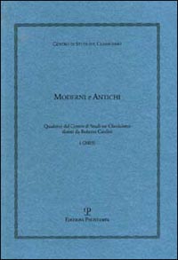 Moderni e antichi. Quaderni del Centro di studi sul classicismo diretti da Roberto Cardini