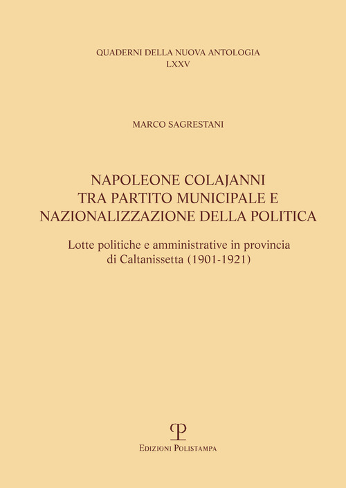 Napoleone Colajanni, tra partito municipale e nazionalizzazione della politica. Lotte politiche e amministrative in provincia di Caltanissetta (1901-1921)