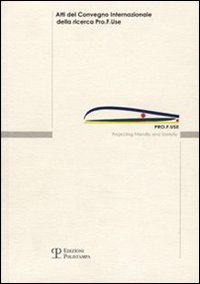 Pro.F.Use. Projecting Friendly and Usefully. Atti del Convegno internazionale della ricerca Pro.F.Use (Firenze, 25 settembre 2006)