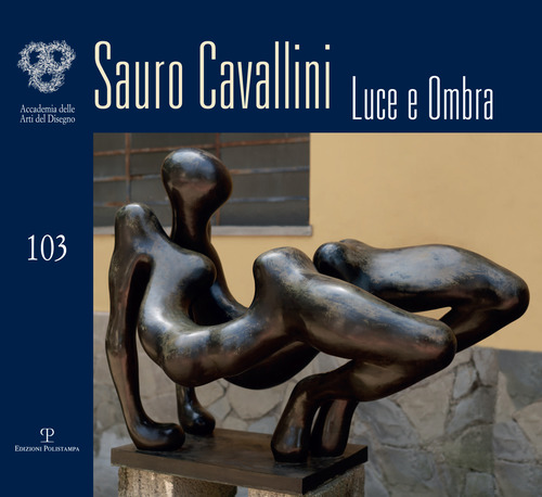 Sauro Cavallini. Luce e ombra. Catalogo della mostra (Firenze, 4-30 ottobre 2018)