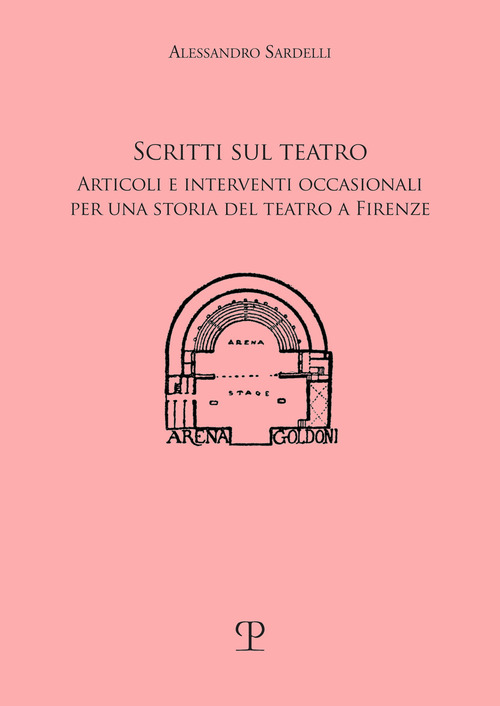 Scritti sul teatro. Articoli e interventi occasionali per una storia del teatro a Firenze