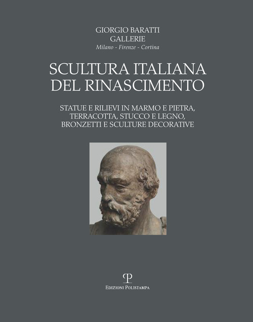 Scultura italiana del Rinascimento. Statue e rilievi in marmo e pietra, terracotta, stucco e legno, bronzetti e sculture decorative