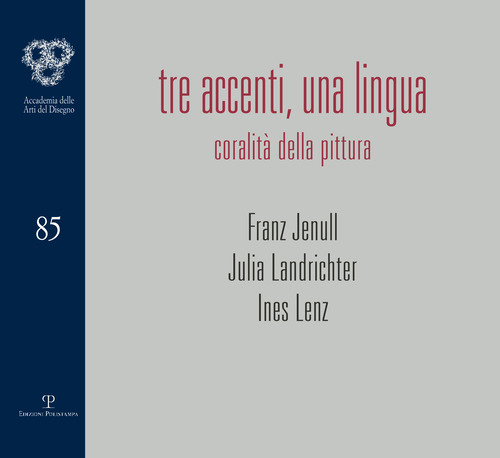 Tre accenti, una lingua. Coralit&agrave; della pittura. Franz Jenull, Julia Landrichter, Ines Lenz