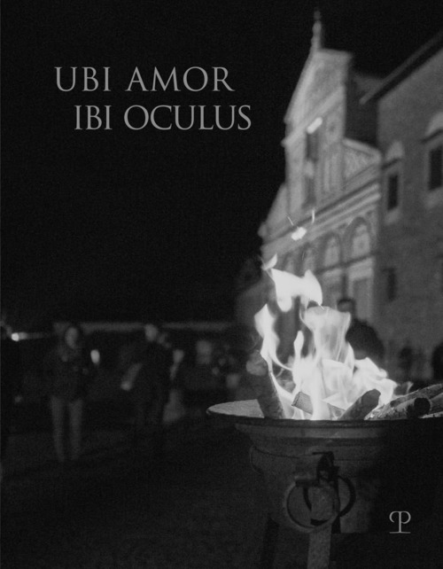 Ubi amor ibi oculus. Nei 1000 anni dalla fondazione di San Miniato