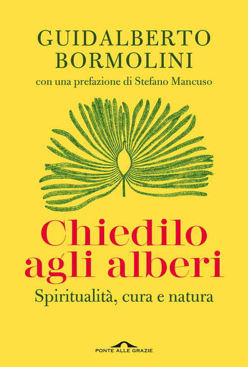 Chiedilo agli alberi. Spiritualit&agrave;, cura e natura