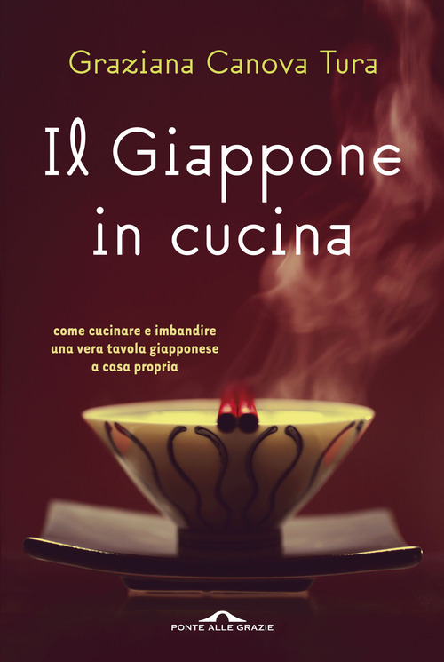 Il Giappone in cucina. Oltre 200 ricette prelibate da gustare a casa nostra