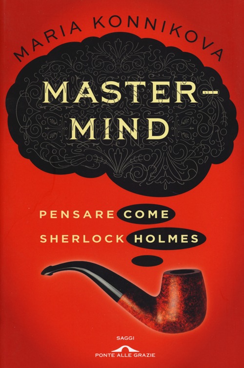 Mastermind. Pensare come Sherlock Holmes