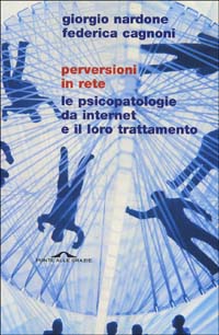 Perversioni in rete. Le psicopatologie da Internet e il loro trattamento