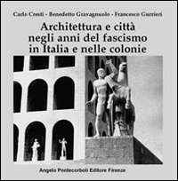 Architettura e citt&agrave; negli anni del fascismo in Italia e nelle colonie