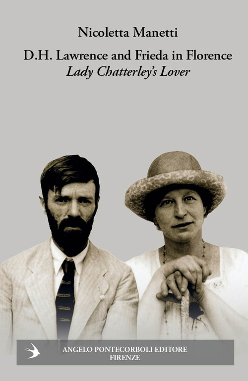 D.H. Lawrence and Frieda in Florence. Lady Chatterley's Lover