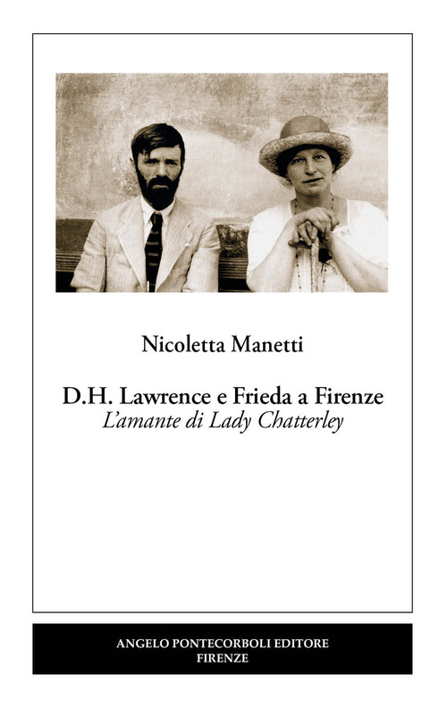 D.H. Lawrence e Frieda a Firenze. L'amante di Lady Chatterley