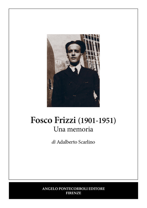 Fosco Frizzi (1901-1951). Una memoria