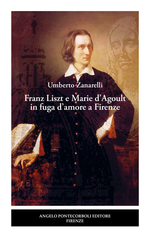 Franz Liszt e Marie d'Agoult in fuga d'amore a Firenze